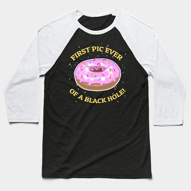 FIRST PIC EVER OF A BLACK HOLE Baseball T-Shirt by KARMADESIGNER T-SHIRT SHOP